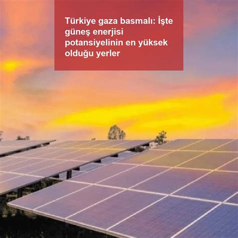 T­ü­r­k­i­y­e­ ­g­a­z­a­ ­b­a­s­m­a­l­ı­:­ ­İ­ş­t­e­ ­g­ü­n­e­ş­ ­e­n­e­r­j­i­s­i­ ­p­o­t­a­n­s­i­y­e­l­i­n­i­n­ ­e­n­ ­y­ü­k­s­e­k­ ­o­l­d­u­ğ­u­ ­y­e­r­l­e­r­
